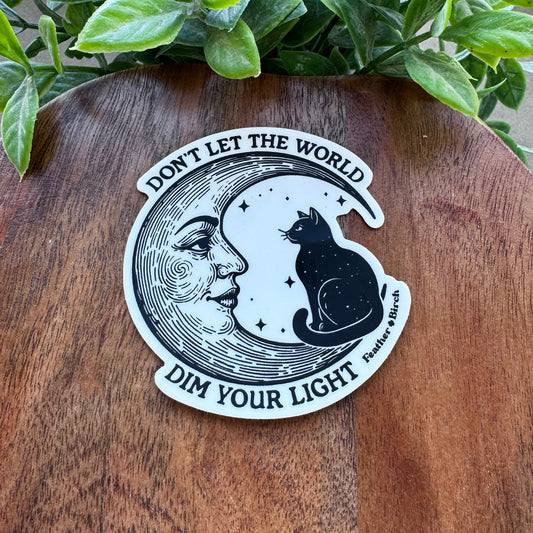 Don’t let the world dim your light sticker